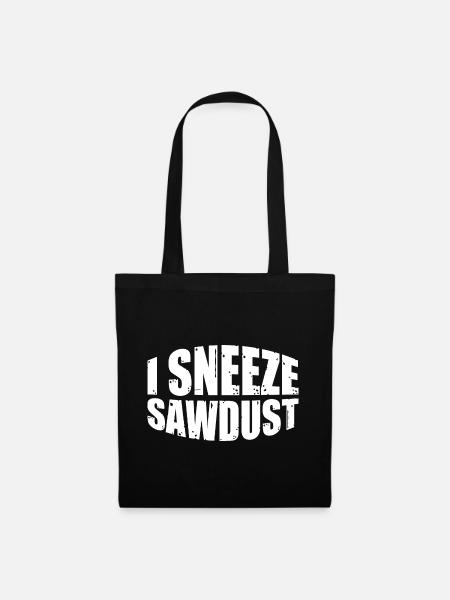I Sneeze Sawdust 4 - Stoffbeutel - Schwarz