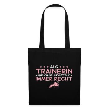 Trainerin hat grundsätzlich immer recht - Stoffbeutel - Schwarz - Vorne
