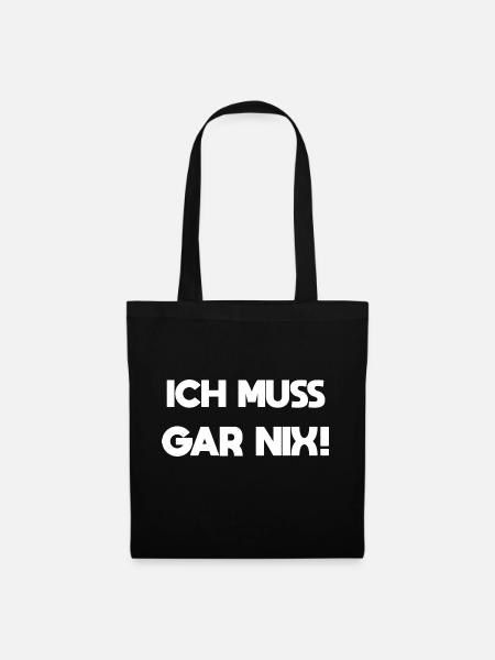 Ich muss gar nix faul lustig Spruch Geschenkidee - Stoffbeutel - Schwarz
