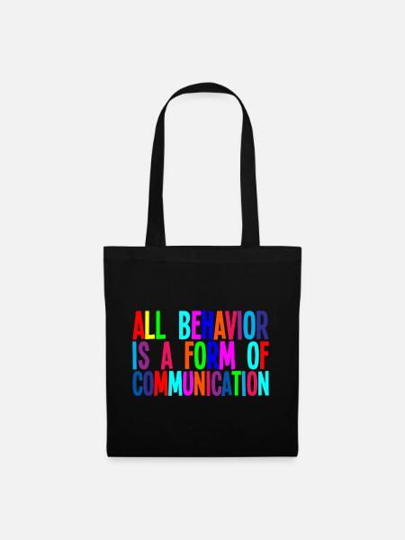All Behavior Is A Form Of Communication 3 - Stoffbeutel - Schwarz