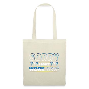 Sorry I dont work here - Stoffbeutel - Natur - Vorne