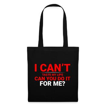 I Can't Taste My Lips Can You Do It For Me 2 - Stoffbeutel - Schwarz - Vorne