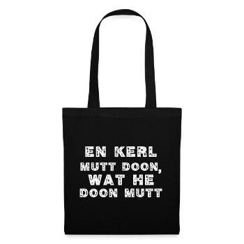 Un gars doit faire ce qu’il doit faire - bas allemand - Sac en tissu - noir - Devant