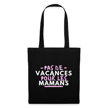 Pas de vacances pour les mamans - Sac en tissu - noir - Devant