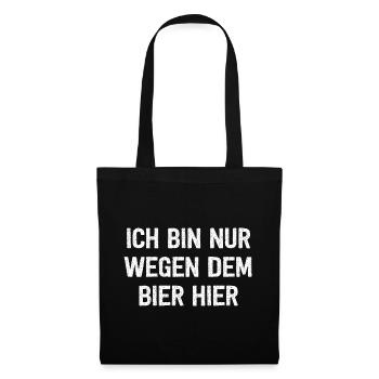 Ich Bin Nur Wegen Dem Bier Hier - Stoffbeutel - Schwarz - Vorne