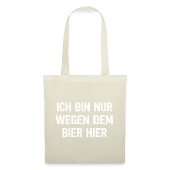 Ich Bin Nur Wegen Dem Bier Hier - Stoffbeutel - Natur - Vorne