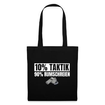 Fußballtrainer 10% Taktik 90% Rumschreien - Stoffbeutel - Schwarz - Vorne