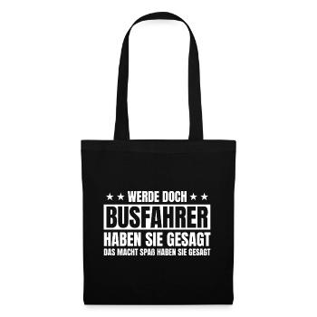 Werde Busfahrer haben sie gesagt Linienbus - Stoffbeutel - Schwarz - Vorne