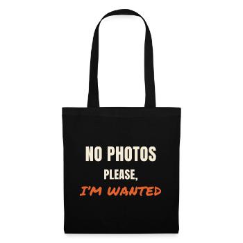 No Photos Please I'm Wanted Spruch Statement - Tote Bag - black - Front