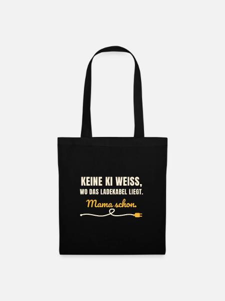 Keine KI weiß, wo das Ladekabel liegt – Mama weiß - Stoffbeutel - Schwarz
