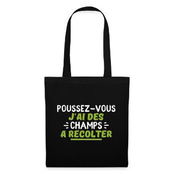 poussez-vous j'ai des champs à récolter - Sac en tissu - noir - Devant