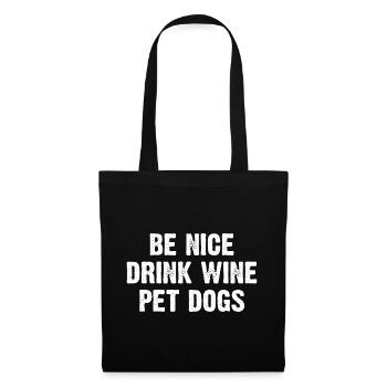 Be Nice Drink Wine Pet Dogs - Tote Bag - black - Front