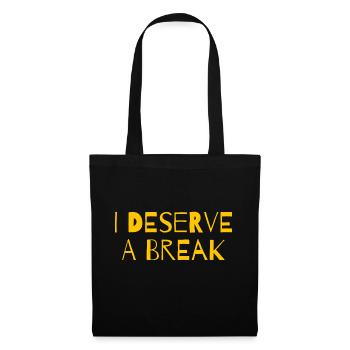 I deserve a break - Tote Bag - black - Front