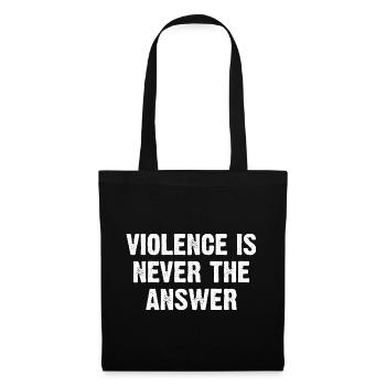 Violence Is Never The Answer - Tote Bag - black - Front