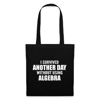 Ich habe heute überlebt, ohne Algebra zu machen - Stoffbeutel - Schwarz - Vorne