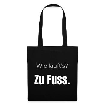 Wie läuft’s? Zu Fuß – Fun Spruch, weisse Schrift - Stoffbeutel - Schwarz - Vorne