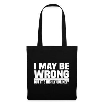 I May Be Wrong But It's Highly Unlikely - Stoffbeutel - Schwarz - Vorne