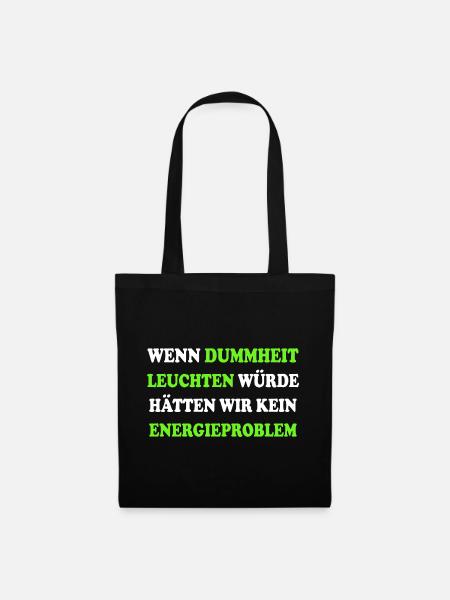 Wenn Dummheit Leuchten Würde Energieproblem Spruch - Stoffbeutel - Schwarz