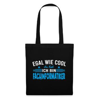 Egal wie cool du bist ich bin Fachinformatiker - Stoffbeutel - Schwarz - Vorne