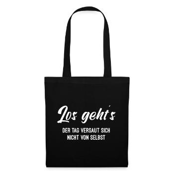Los Gehts Der Tag Versaut Sich Nicht Von Selbst - Stoffbeutel - Schwarz - Vorne