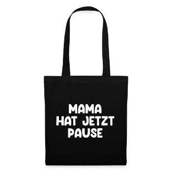 Mama Hat Jetzt Pause - Stoffbeutel - Schwarz - Vorne
