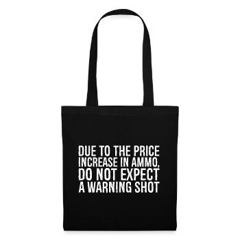 En raison de l’augmentation du prix des munitions, ne vous attendez pas à un - Sac en tissu - noir - Devant