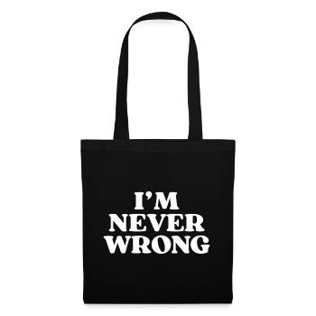 I'm Never Wrong - Funny Saying - Tote Bag - black - Front