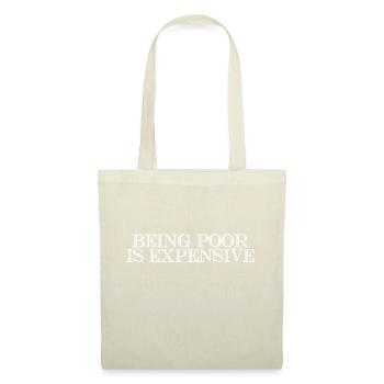 Being Poor Is Expensive - Stoffbeutel - Natur - Vorne