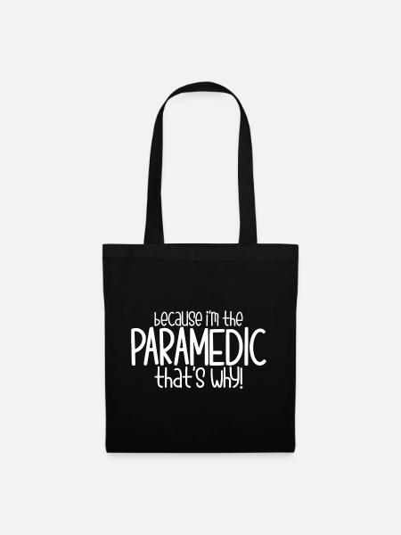 Because I'm The Paramedic That's Why - Stoffbeutel - Schwarz