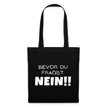 Bevor du fragst: Nein! - Stoffbeutel - Schwarz - Vorne