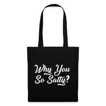 Why You So Salty - Tote Bag - black - Front