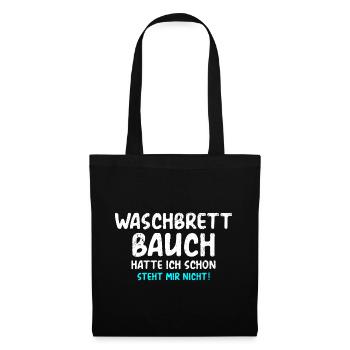 Waschbrettbauch Hatte Ich Schon Steht Mir Nicht - Stoffbeutel - Schwarz - Vorne