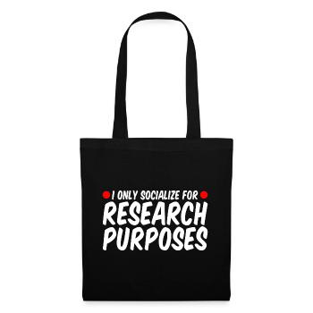 I Only Socialize For Research Purposes - Tote Bag - black - Front