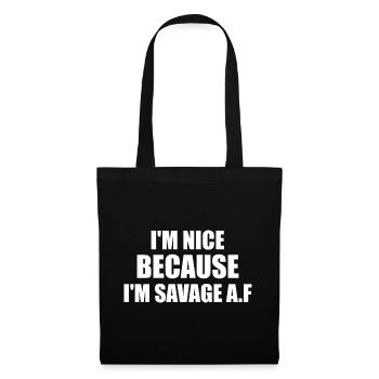 i'm nice because i'm savage af - Sac en tissu - noir - Devant