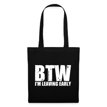 Btw I'm Leaving Early 10 - Stoffbeutel - Schwarz - Vorne