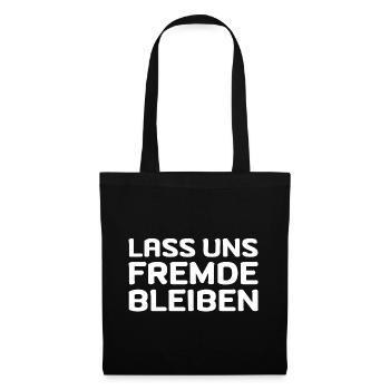Lass Uns Fremde Bleiben Fun Geschenk - Stoffbeutel - Schwarz - Vorne