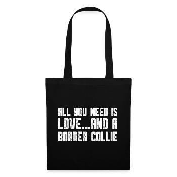 all you need is love and a border collie - Stoffbeutel - Schwarz - Vorne
