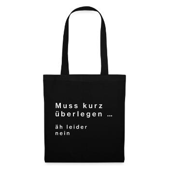 Have to think for a moment ... no - Tote Bag - black - Front