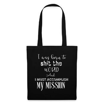 Born to Shit the World Mission - Tote Bag - black - Front