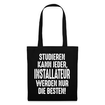 Studieren kann jeder Installateur werden nur die - Stoffbeutel - Schwarz - Vorne