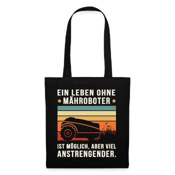 LEBEN OHNE MÄHROBOTER MÖGLICH, ABER ANSTRENGENDER. - Stoffbeutel - Schwarz - Vorne