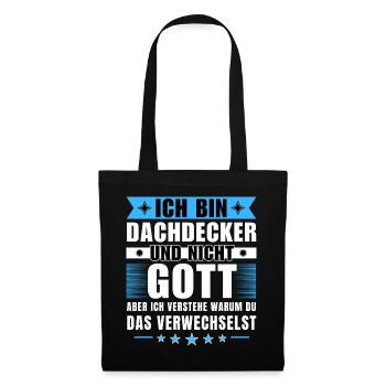 Ich bin Dachdecker und nicht Gott - Stoffbeutel - Schwarz - Vorne