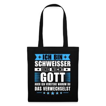 Ich bin Schweißer und nicht Gott - Stoffbeutel - Schwarz - Vorne