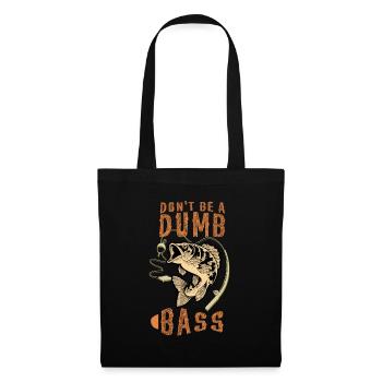 Don't Be a Dumb Bass - Stoffbeutel - Schwarz - Vorne