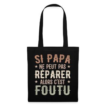 Wenn Papa es nicht reparieren kann, dann ist es erledigt - Stoffbeutel - Schwarz - Vorne