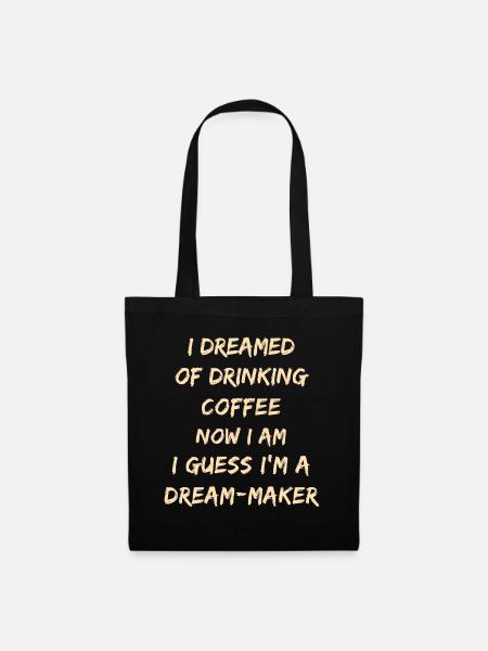 Dream-Maker Coffee Quote - Tote Bag - black