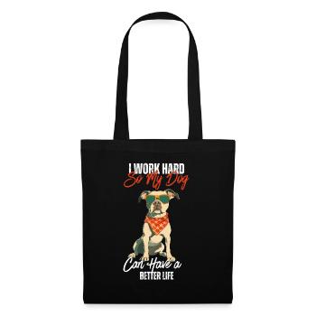 Je travaille dur pour que mon chien ait une meilleure vie - Sac en tissu - noir - Devant