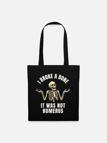 Lustiger Knochenbruch Humor - I Broke a Bone - Tote Bag - black