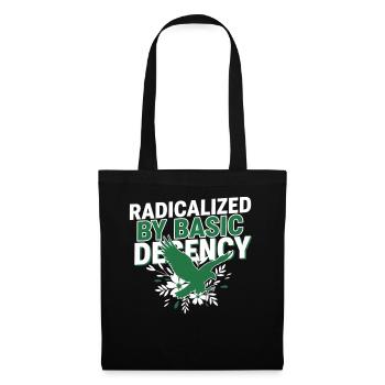 Radicalized By Basic Decency Quote Shirt - Tote Bag - black - Front
