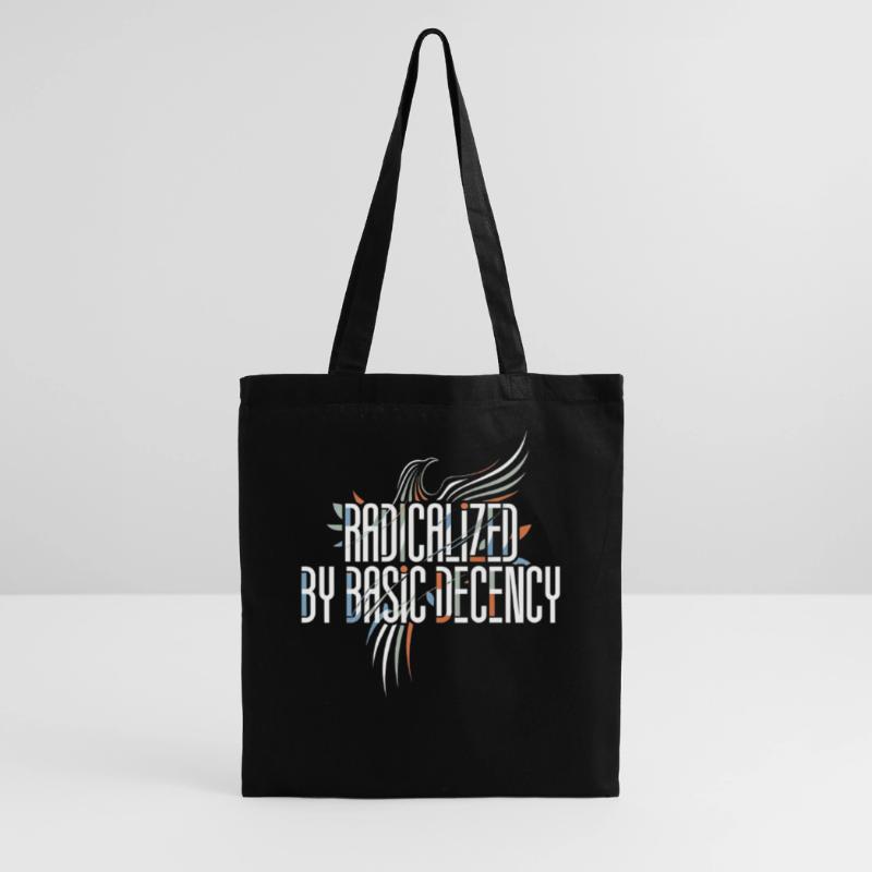 Radicalized by Basic Decency Shirt for Activists Tote Bag